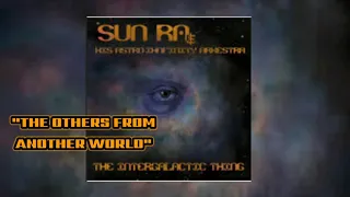 Sun Ra: "The Others From Another World"