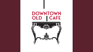 Downtown Old Cafe