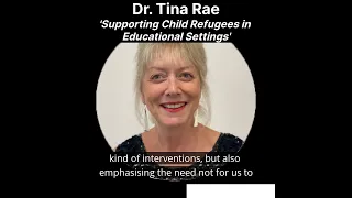 Supporting Child Refugees in Educational Settings - Dr. Tina Rae