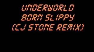 Underworld - Born Slippy (CJ Stone Remix)