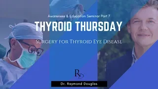 Thyroid Eye Disease Support Group - Understanding Orbital Decompression (Part 7)