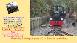 Ffestiniog Railway - August 2021 - Blanche on the line.