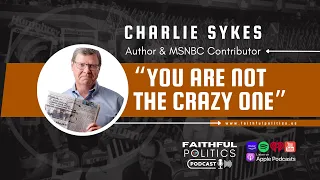 You Are Not the Crazy One w/Charlie Sykes, Author & MSNBC Contributor