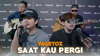 Saat Kau Pergi - Vagetoz Ft. Angga Candra (KOLABORASI)