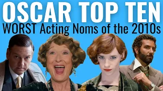 Top 10 WORST Acting Oscar Nominations of the 2010s