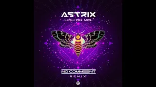 Astrix - High On Mel (No Comment Remix) - Official