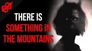 True Scary Stories | There is Something in the Colorado Mountains | r/letsnotmeet And Others