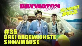 Drei Abgew*chste Showmäuse | Folge 35 | Baywatch Berlin - Der Podcast