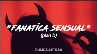 Plan b-fanatica sensual (letra)