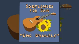 Sunflowers for Sam - Emo Ukulele (Full EP)