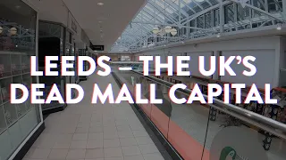 Merrion Centre (Leeds, UK) : Dead Mall Capital of England? : ft. The Core & Leeds Trinity