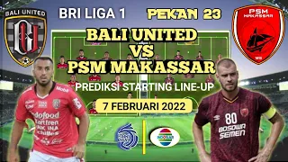 BALI UNITED VS PSM Makassar Prediksi Starting Line-up || Jadwal Liga 1 Live Indosiar