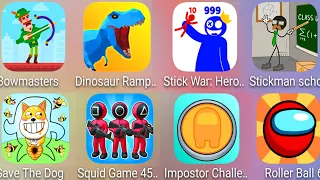 Save The Dog,Squid Game,Impostor Challenge,Roller Ball 6,Stickman School,Bowmasters,Dinosaur Rampage