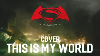 This Is My World COVER / REMAKE | Batman v Superman