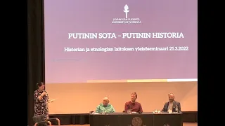 Putinin sota – Putinin historia -yleisöluennon tallenne tilaisuudesta ma 21.3.2022