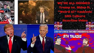 Sith Talkers Reaction Video: WE'RE ALL DOOMED - Trump vs. Biden ft. "Weird Al" Yankovic