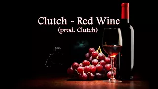 Clutch - Red Wine (prod. Clutch)