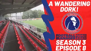 FM20 | A Wandering Dork! | S3 E8 - PLAYOFF SEMI FINAL | Football Manager 2020