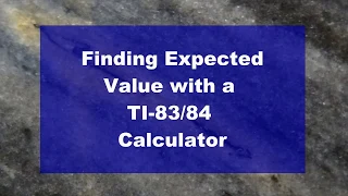 Expected Value with a TI-83/84 calculator