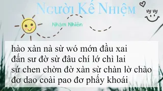 {PHIÊN ÂM TIẾNG VIỆT} NGƯỜI KẾ NHIỆM - Nhậm Nhiên