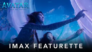 Avatar: The Way of Water | IMAX Featurette