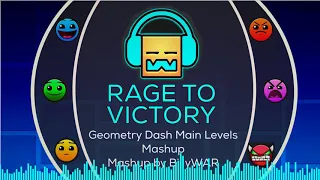 Rage To Victory - Geometry Dash Main Levels Mashup