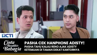 PASHA TAHU! Reno Ajak Ketemu Berduaan Sama Adisty | CINTA BERAKHIR BAHAGIA | Eps.70 (1/3)