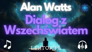 Dialog z Wszechświatem - Mądrości Alana Wattsa o Życiu i Świadomości