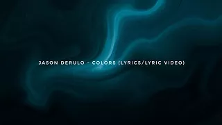 Jason Derulo - Colors (Lyrics/Lyric Video)