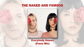 The Naked and Famous - Everybody Knows (Franz Remix)