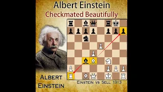 Albert Einstein Checkmated Beautifully | Einstein vs Sell 1913