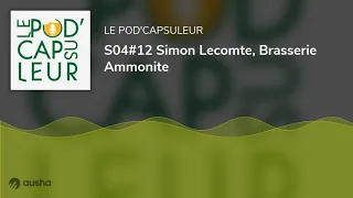 S04#12 Simon Lecomte, Brasserie Ammonite