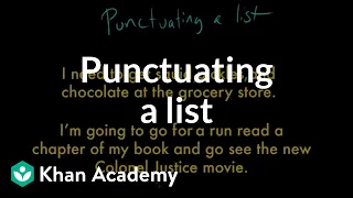 Punctuating a list | Punctuation | Grammar | Khan Academy