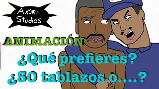 ¿50 tablazos o….? ANIMACIÓN-AxomiStudios