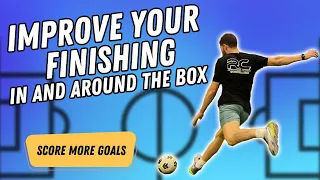 How to IMPROVE your FINISHING skills in and around THE BOX