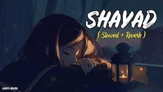 SHAYAD ( Slowed + Reverb ) Arijit Singh | Indian Lofi mix