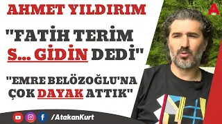 AHMET YILDIRIM:Fatih Terim S... git dedi.Emre Belözoğlu çok dayak yedi.Ne Hagi ne Alex!Sergen başka.