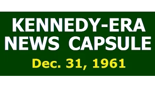 KENNEDY-ERA NEWS CAPSULE: 12/31/61 (NBC RADIO NETWORK)