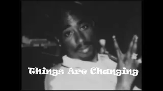 2pac - Things Are Changing