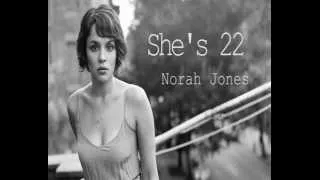 Norah Jones - She's 22 (Lyrics)