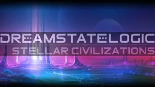 Dreamstate Logic - Stellar Civilizations [ cosmic downtempo / space ambient ]