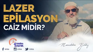 Lazer epilasyon caiz midir? / Birfetva - Nureddin YILDIZ