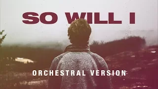 Hillsong United - So Will I (100 Billion X) (Orchestral Version) [with lyrics]