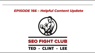 SEO Fight Club - Episode 166 - Helpful Content Update