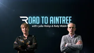 The Road To Aintree - Grand National 2023 special with Lydia Hislop and Ruby Walsh