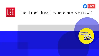 The 'True' Brexit: where are we now? | LSE Online Event