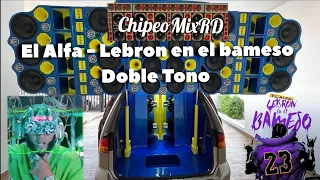 El Alfa - Lebron en el Bameso (Doble Tono) Car Audio 🎛️🔉