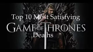 Top 10 Most Satisfying Game of Thrones Deaths