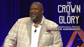The Crown of Glory ║ Sermon from Dr. David Anderson