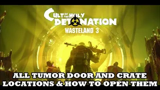 Wasteland 3 - Cult of the Holy Detonation DLC - All Tumor Door & Crates Guide